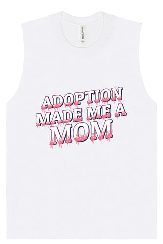 Adoption Made Me a Mom Muscle Tank