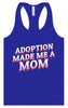 Adoption Made Me a Mom Women's Racerback Tank