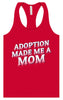 Adoption Made Me a Mom Women's Racerback Tank