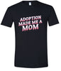 Adoption Made Me a Mom Adult Gildan Soft Shirt