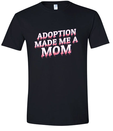 Adoption Made Me a Mom Adult Gildan Soft Shirt