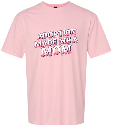 Adoption Made Me a Mom Adult Gildan Soft Shirt