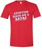 Adoption Made Me a Mom Adult Gildan Soft Shirt