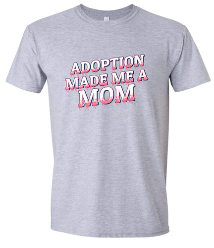 Adoption Made Me a Mom Adult Gildan Soft Shirt