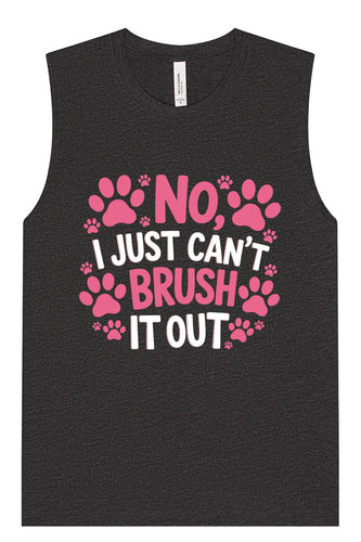 Can't Just Brush it Out Groomer Muscle Tank