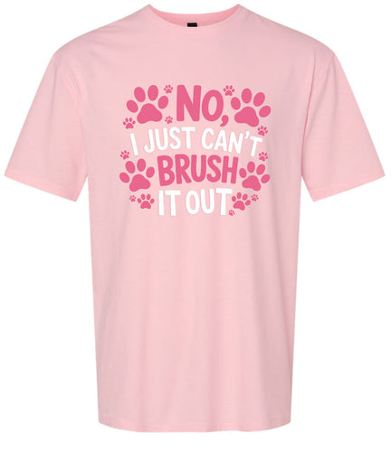 Can't Just Brush it Out Groomer Adult Gildan Soft Shirt