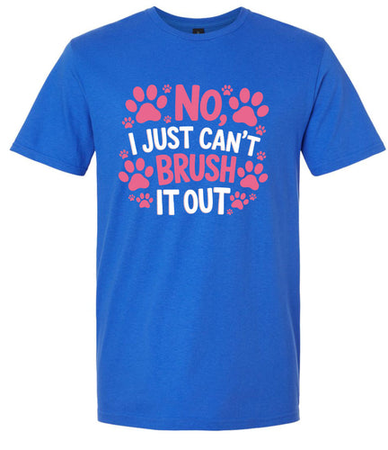 Can't Just Brush it Out Groomer Adult Gildan Soft Shirt