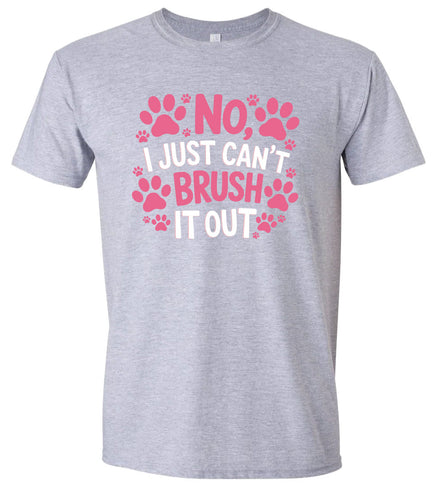 Can't Just Brush it Out Groomer Adult Gildan Soft Shirt