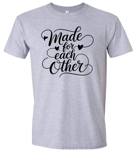 Made for Each Other Adult Gildan Soft Shirt