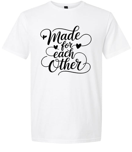 Made for Each Other Adult Gildan Soft Shirt