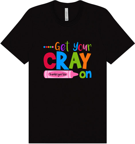 Get Your Kindergarten Cray On Adult Bella Canvas Shirt