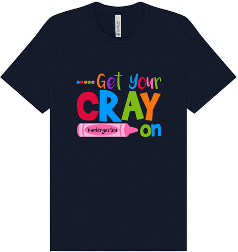 Get Your Kindergarten Cray On Adult Bella Canvas Shirt