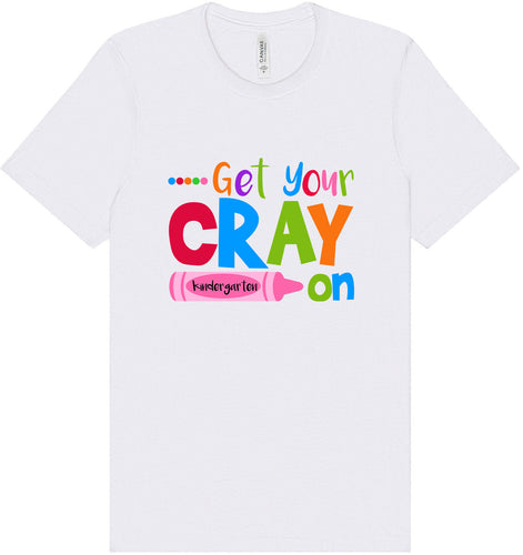 Get Your Kindergarten Cray On Adult Bella Canvas Shirt