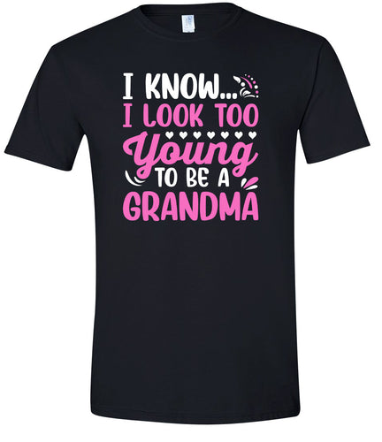 Too Young To Be A Grandma Adult Gildan Soft Shirt