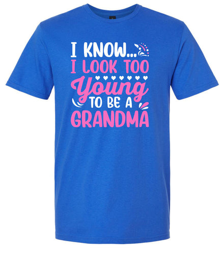 Too Young To Be A Grandma Adult Gildan Soft Shirt