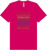 Bigger Problems Pride Adult Bella Canvas Shirt