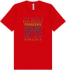 Bigger Problems Pride Adult Bella Canvas Shirt