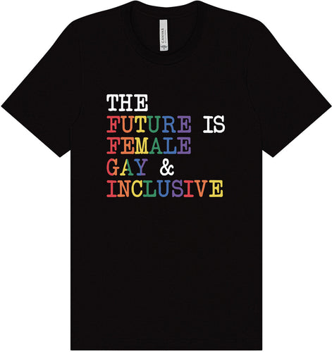 The Future is Female, Gay, and Inclusive Adult Bella Canvas Shirt