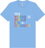 The Future is Female, Gay, and Inclusive Adult Bella Canvas Shirt