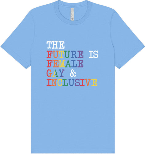 The Future is Female, Gay, and Inclusive Adult Bella Canvas Shirt