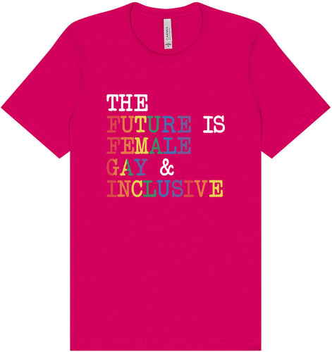 The Future is Female, Gay, and Inclusive Adult Bella Canvas Shirt