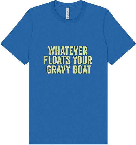 Floats Your Gravy Boat Adult Bella Canvas Shirt