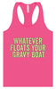 Floats Your Gravy Boat Women's Racerback Tank