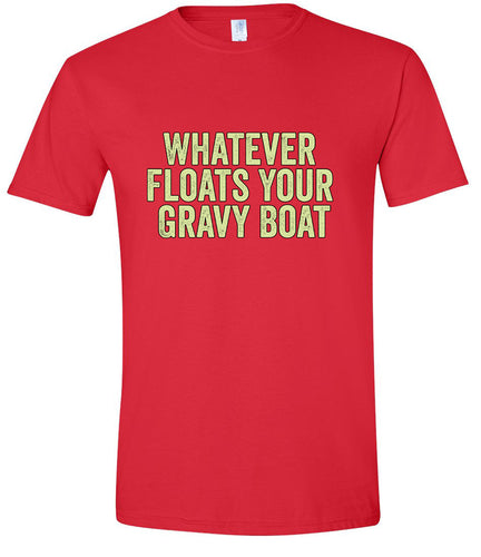 Floats Your Gravy Boat Adult Gildan Soft Shirt