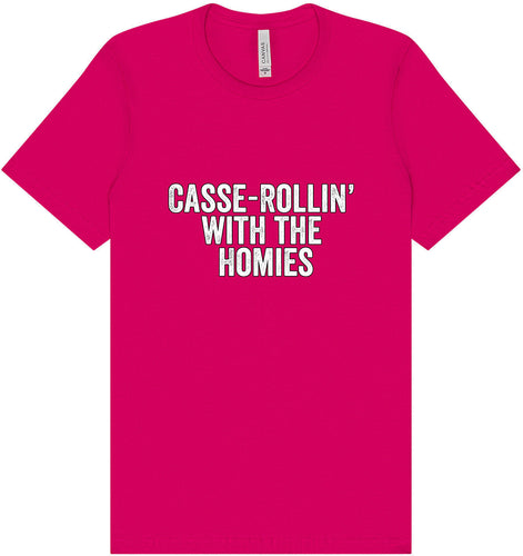 Casserolin with the Homies Adult Bella Canvas Shirt