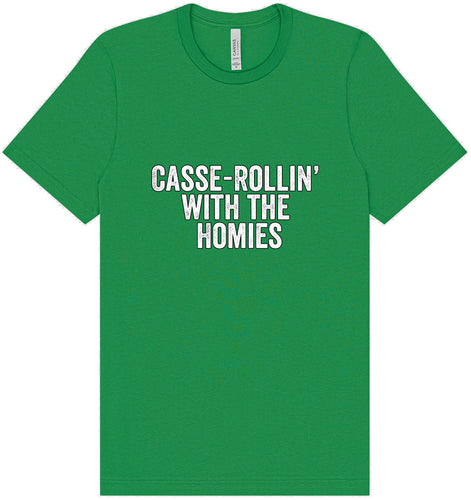 Casserolin with the Homies Adult Bella Canvas Shirt