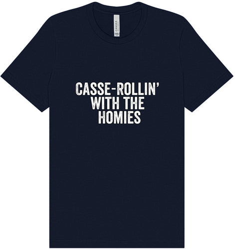 Casserolin with the Homies Adult Bella Canvas Shirt