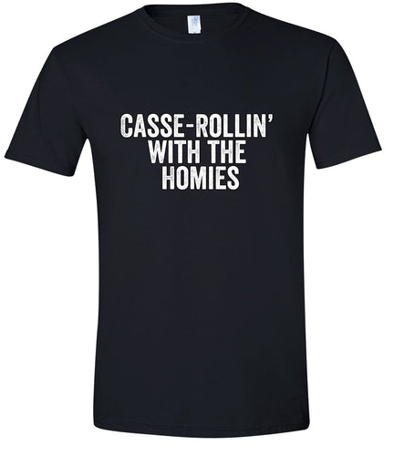 Casserolin with the Homies Adult Gildan Soft Shirt
