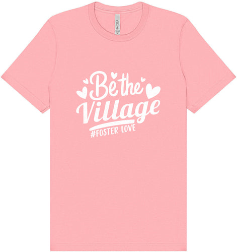 Be The Village Foster Love Adult Bella Canvas Shirt