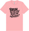 Bruh, Instructions? Adult Bella Canvas Shirt