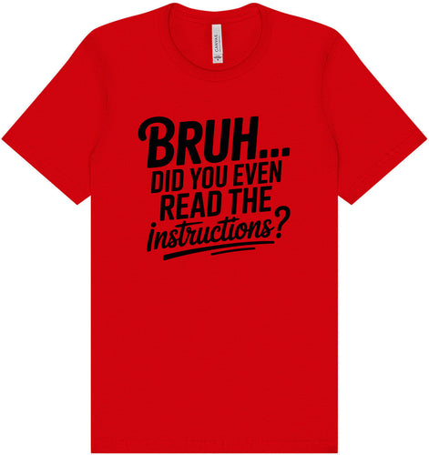 Bruh, Instructions? Adult Bella Canvas Shirt