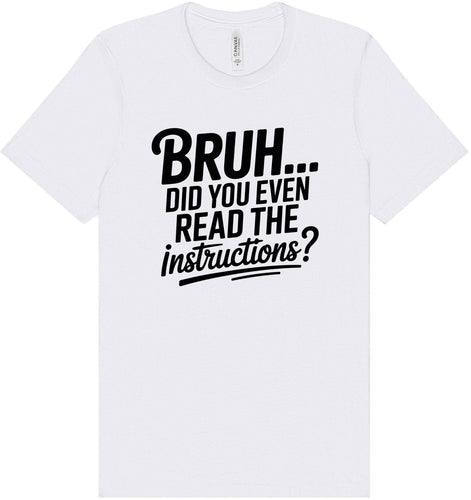 Bruh, Instructions? Adult Bella Canvas Shirt