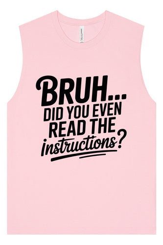 Bruh, Instructions? Muscle Tank