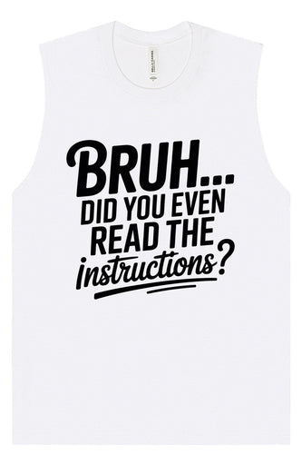 Bruh, Instructions? Muscle Tank