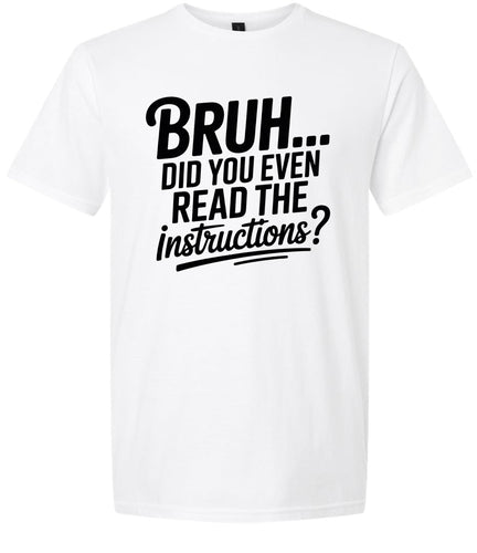 Bruh, Instructions? Adult Gildan Soft Shirt