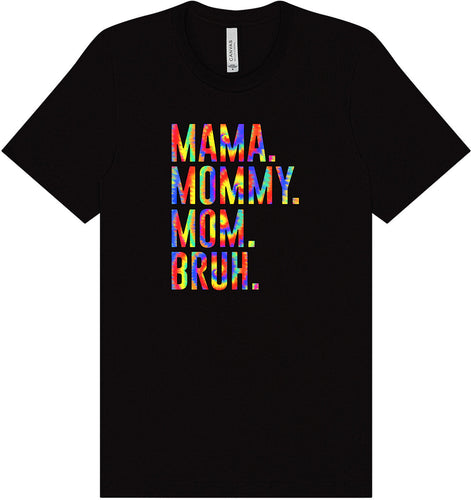 Tie Dye Mom Bruh Adult Bella Canvas Shirt
