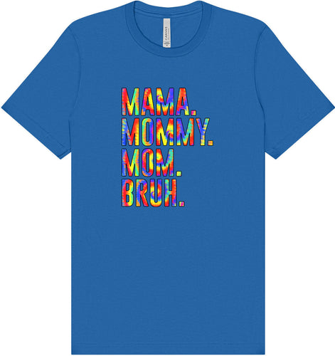 Tie Dye Mom Bruh Adult Bella Canvas Shirt
