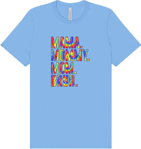 Tie Dye Mom Bruh Adult Bella Canvas Shirt