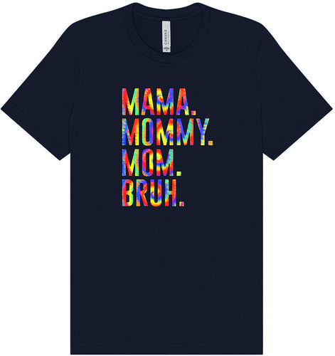 Tie Dye Mom Bruh Adult Bella Canvas Shirt
