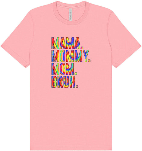 Tie Dye Mom Bruh Adult Bella Canvas Shirt