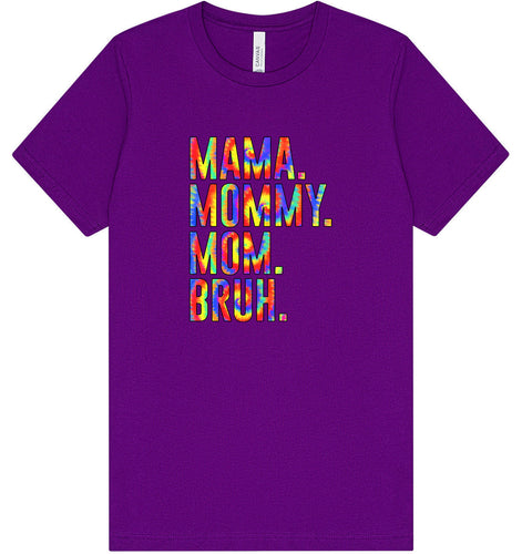 Tie Dye Mom Bruh Adult Bella Canvas Shirt
