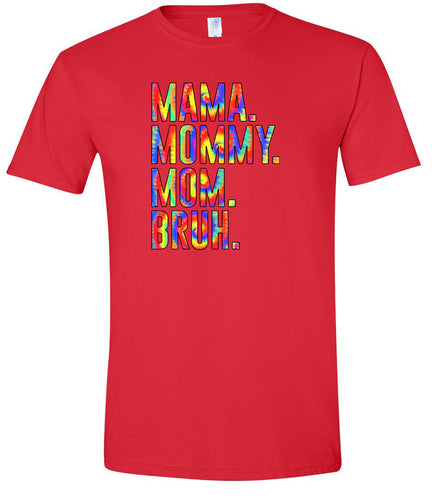 Tie Dye Mom Bruh Adult Gildan Soft Shirt