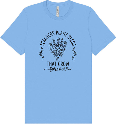 Teachers Plant Seeds Adult Bella Canvas Shirt