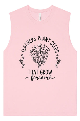 Teachers Plant Seeds Muscle Tank