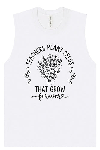 Teachers Plant Seeds Muscle Tank