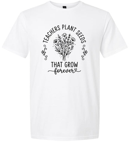 Teachers Plant Seeds Adult Gildan Soft Shirt